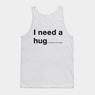 I need a hug Tank Top